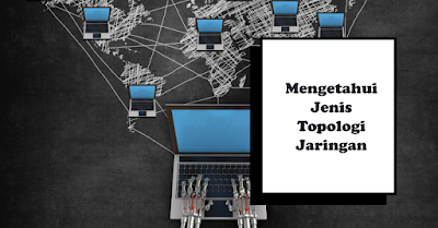 Jenis Topologi Jaringan